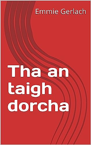 Tha an taigh dorcha (Scots Gaelic Edition)