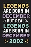 legends are born in december but real legends are born in december 2002: happy 20th birthday, 20 years old gift ideas for women, daughter, mom, dad, ... ... birthday notebook, funny card alternative