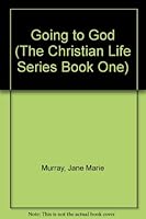 Going to God (The Christian Life Series Book One) B0007GZTIU Book Cover