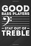  Good: Bass Clef Stay Out Of Treble Funny Double Bass Music Notebook, Journal for Writing, Size 6\