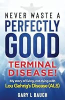 Never Waste A Perfectly Good Terminal Disease! B0C5241D6P Book Cover