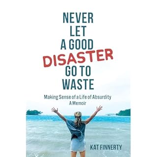 Never Let a Good Disaster Go to Waste Audiolibro Por Kat Finnerty arte de portada