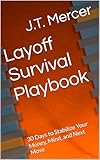 Layoff Survival Playbook: 30 Days to Stabilize Your Money, Mind, and Next Move (Career Recovery Series)
