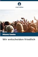 Wir entscheiden friedlich (German Edition) 6200732078 Book Cover