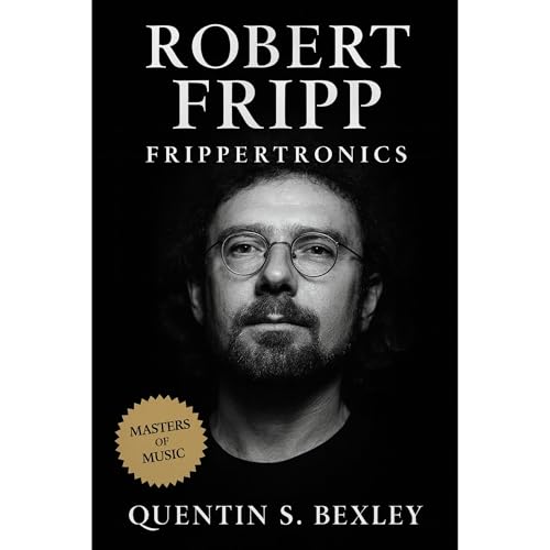 Robert Fripp: Frippertronics [Written by Quentin S. Bexley] episode artwork