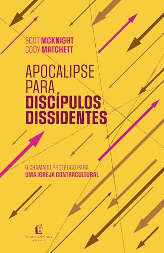 Apocalipse para discípulos dissidentes – O chamado profético para uma igreja contracultural - McKnight, Scot