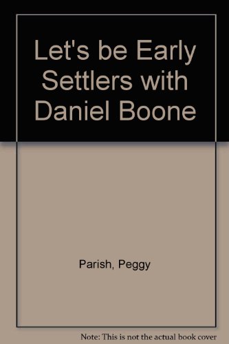 Let's be Early Settlers with Daniel Boone 0060246472 Book Cover