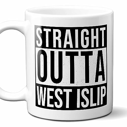 Straight Outta West Islip Souvenir Coffee Mug. Funny, I Love City Gift For Men Women Birthday Mothers Day Fathers Day Christmas. 11 Ounces.