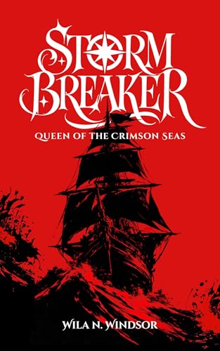 Stormbreaker: Queen of the Crimson Seas: (An Enemies to Lovers Pirate Romance)