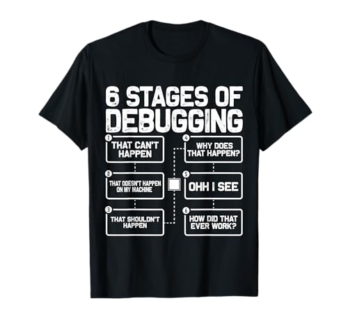 6 Stages of Debugging Programmer Computer Funny Software T-Shirt
