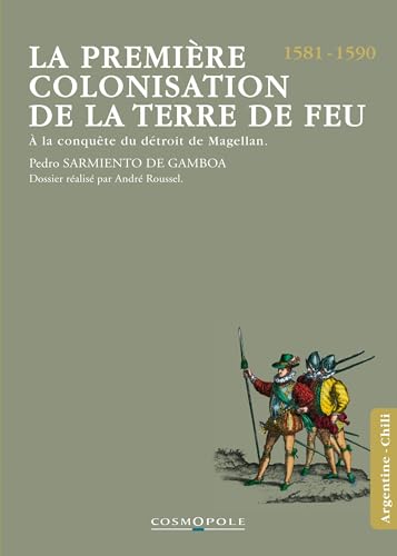 La première colonisation de la Terre de Feu: A la conquête du détroit de Magellan (1581-1590)