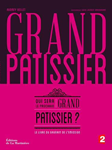Grand pâtissier: Qui sera le prochain grand patissier ?