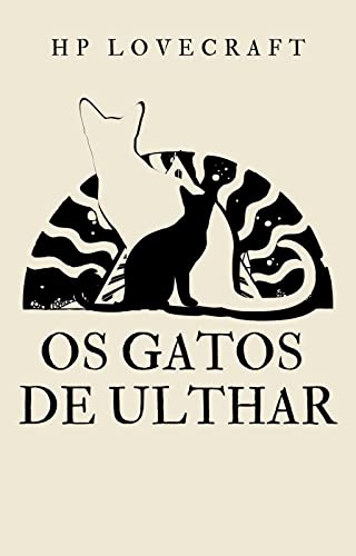 OS GATOS DE ULTHAR: UM CONTO DE H.P. LOVECRAFT