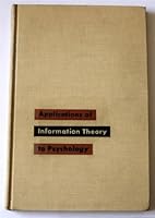 Applications of Information Theory to Psychology: A Summary of Basic Concepts, Methods, and Results B000G6MBY6 Book Cover
