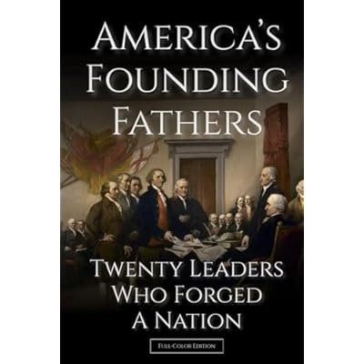 America's Founding Fathers: 20 Leaders Who Forged a Nation | :