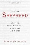 Like the Shepherd: Leading Your Marriage with Love and Grace