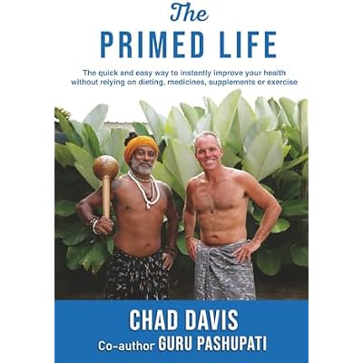The Primed Life: The quick and easy way to instantly improve your health without relying on dieting, medicines, supplements or exercise