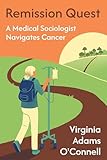 Remission Quest: A Medical Sociologist Navigates Cancer
