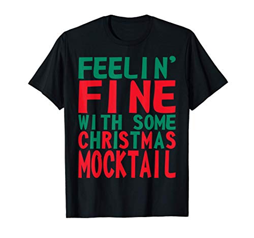 Feeling Fine With Some Christmas Mocktail T-Shirt