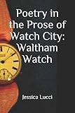  Poetry in the Prose of Watch City: Waltham Watch