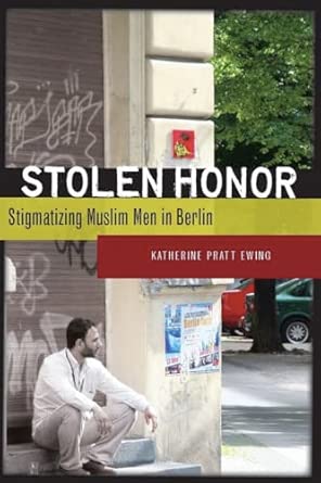 Stolen Honor: Stigmatizing Muslim Men in Berlin book cover