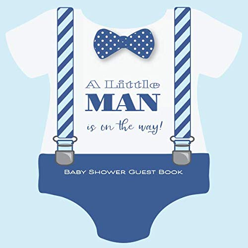 A Little Man Is On The Way! Baby Shower Guest Book: With Wishes & Advice for Parents + BONUS Gift Tracker Log + Keepsake Pages | Baby Boy Onesie Bow Tie Suspenders Blue
