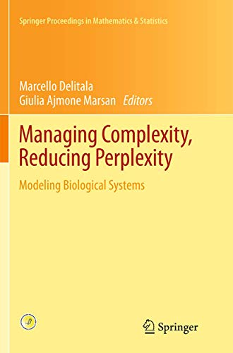 Managing Complexity, Reducing Perplexity: Modeling Biological Systems (Springer Proceedings in Mathematics & Statistics, 67)