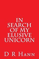 In Search of My Elusive Unicorn 1515063771 Book Cover