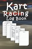  Kart Racing Log Book: Go Karting Information and Details record book, Motor Racing Sports Event tracker and Organizer, Karting Cars Performance Journal