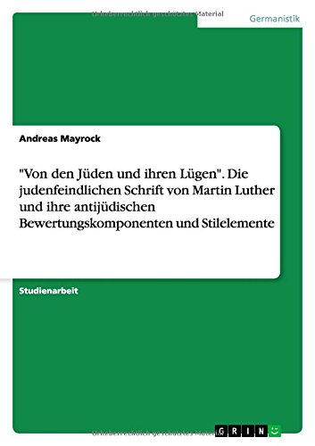 Télécharger Von Den Juden Und Ihren Lugen. Die Judenfeindlichen Schrift Von Martin Luther Und Ihre Antijudischen Livre PDF Gratuit
