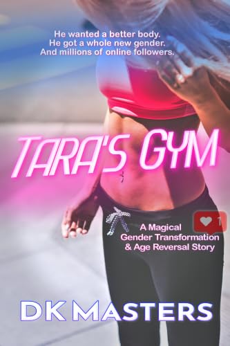 Tara's Gym: A Magical Gender Transformation & Age Reversal Story
