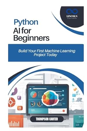 Python AI for Beginners: Build Your First Machine Learning Project ...