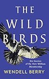 The Wild Birds: Six Stories of the Port William Membership