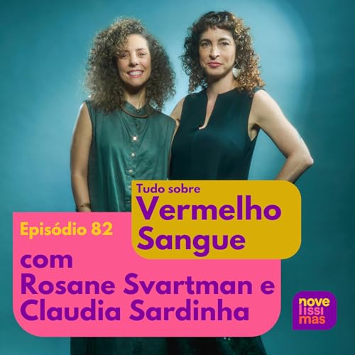 Novel&iacute;ssimas 082 - Tudo sobre Vermelho Sangue com Rosane Svartman e Claudia Sardinha