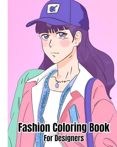 Fashion Coloring Book For Designers: Elegant and Stylish Outfits, Lovely Trendy Stylish Fun Unique Fashion Coloring Pages For Teens, Girls, Boys and Adults