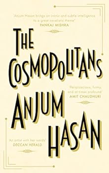 Paperback The Cosmopolitans [Paperback] Anjum Hasan Book