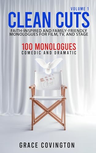 Clean Cuts Volume 1: Faith-Inspired and Family-Friendly Monologues for Film, TV, and Stage (English Edition)