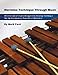 Marimba: Technique Through Music: A Collection of Etudes Designed to Develop Technique for the Intermediate Four-Mallet Marimbist