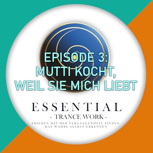 Essential Trance Work Episode 3 - Mutti kocht, weil sie mich lieb hat