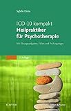  ICD-10 kompakt - Heilpraktiker für Psychotherapie: Mit Übungsaufgaben, Fällen und Prüfungstipps