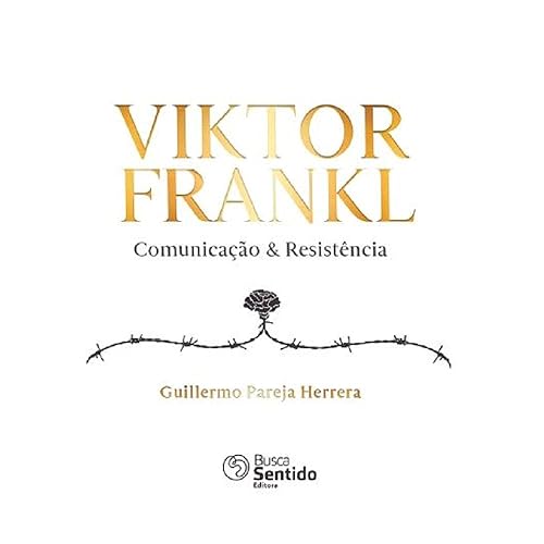 Viktor Frankl Comunicação &amp; Resistência