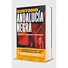 Andalucía negra: Trilogía: Granada oscura ¦ El mar de los olivos ¦ El triángulo del sur (Historias de hoy)