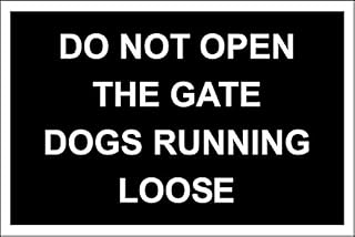 Do not Open The gate, Dogs Running Loose. Warning Sign 300mm x 200mm - 1.2mm Rigid Plastic