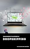 Comprendre et Maitriser le Dropshipping (French Edition)