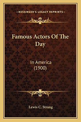 Famous Actors Of The Day: In America (1900)