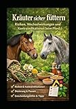 Kräuter sicher füttern: Risiken, Wechselwirkungen und Kontraindikationen beim Pferd