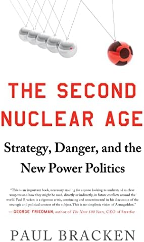 The Second Nuclear Age: Strategy, Danger, and the New Power Politics