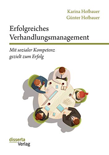 Erfolgreiches Verhandlungsmanagement Mit sozialer Kompetenz gezielt zum Erfolg   - Günter Hofbauer Karina Hofbauer Kartoniert (TB)