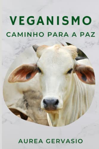 VEGANISMO: Caminho para a Paz (Portuguese Edition)