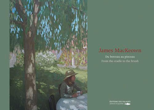 James Mackeown Du Berceau Au Pinceau monographie d'art de prestige